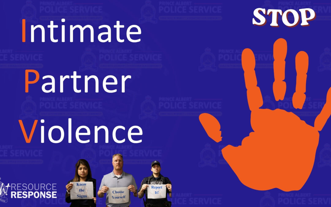 Intimate Partner Violence – Know the Signs. Choose Yourself. Report it!